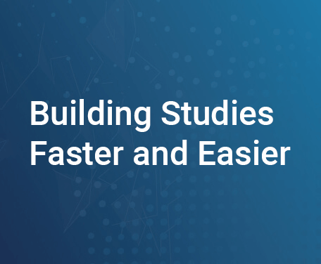 Building Studies Faster and Easier