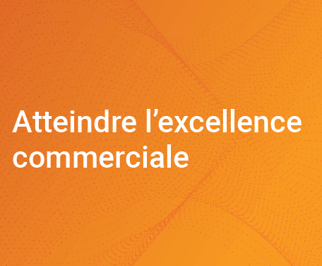 Atteindre l’excellence commerciale