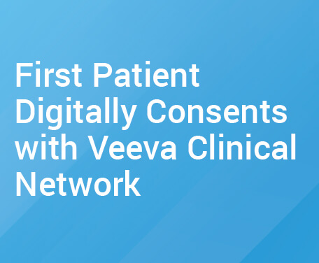 first patient digitally consents with veeva clinical network