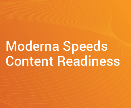 Moderna Speeds Content Readiness